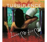 Turbulence - Love Me for Me [Import]