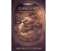 TURBULENCE: Mastering The Storm Within