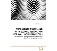 Turbulence Modelling With Elliptic Relaxation For Wall-Bounded Flows: Cfd Simulations Of Turbulent Fluid Flow And Heat Transfer In Complex Geometries