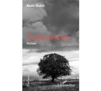Turbulences Roman - Alain Dulot - L'harmattan - broché - Roman