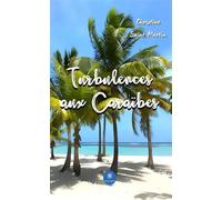 Turbulences aux Caraïbes - Christine Saint Martin - Le Lys Bleu - broché - Roman