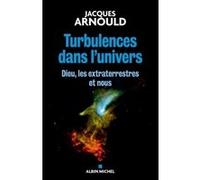 Turbulences dans l'univers Jacques Arnould (Auteur)