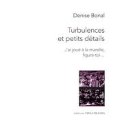 Turbulences Et Petits Détails Suivi De J'ai Joué À La Marelle, Figure-Toi