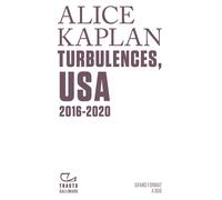 Turbulences, USA 2016-2020 - Alice Yaeger Kaplan - Gallimard - broché - Essai