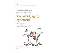 Turbulent, agité, hyperarctif: Vivre avec un enfant tornade