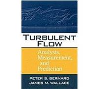 Turbulent Flow: Analysis, Measurement, and Prediction Bernard, Peter S., Wallace, James M. (Auteur)