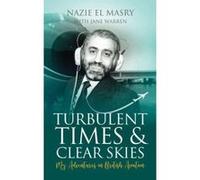 Turbulent Times & Clear Skies: My Adventures in British Aviation - [Version Originale] Inconnu (Auteur)