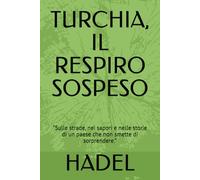 TURCHIA, IL RESPIRO SOSPESO: “Sulle strade, nei sapori e nelle storie di un paese che non smette di sorprendere.”