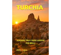 TURCHIA: VIAGGIO TRA I SUOI LUOGHI PIÙ BELLI