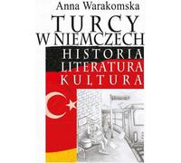 Turcy w Niemczech - Anna Warakomska (Littérature et sciences humaines en polonais)