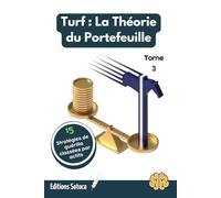 Turf : La Théorie du Portefeuille - Tome 3: Gérer un hedge fund hippique - L'art de l'allocation d'actifs