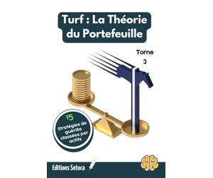 Turf : La Théorie du Portefeuille - Tome 3: Gérer un hedge fund hippique - L'art de l'allocation d'actifs