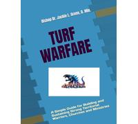 TURF WARFARE: A Simple guide for Building and Sustaining Strong Territorial Warriors, Churches and Ministries