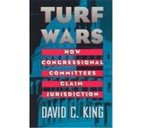 King, D: Turf Wars - How Congressional Committees Claim Juri