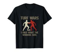 Turf Wars I Only Want The Winning Side Soccer Fan Gear T-Shirt