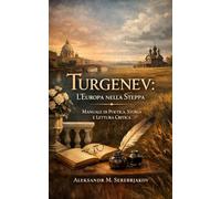 Turgenev: L’Europa nella Steppa: Manuale di Poetica, Storia e Lettura Critica