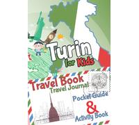 Turin for Kids Travel Book - Travel Book, Travel Journal, Pocket Guide & Activity Book: A Travel Diary for kids with fun facts and activities for drawing, playing and learning.