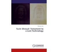 Turin Shroud: Testament to a Lost Technology
