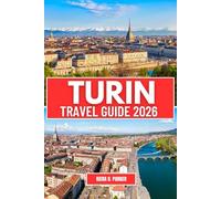 TURIN TRAVEL GUIDE 2026: Explore Royal Palaces, the Egyptian Museum & Alps Views. A Local’s Guide to Baroque Streets, Magic Tours, Slow Food, Historic Cafés & Hidden Gems.