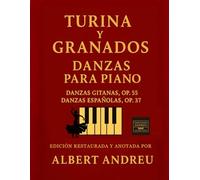 Turina y Granados: Danzas para piano - Edición restaurada con partituras y análisis: Incluye Danzas gitanas Op. 55 y Danzas españolas Op. 37, con notas interpretativas e ilustraciones originales