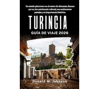 Turingia Guía de viaje 2026: Un estado pintoresco en el centro de Alemania, famoso por su rico patrimonio cultural, sus exuberantes paisajes y su importancia histórica.