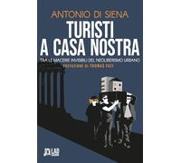 Turisti a casa nostra. Tra le macerie invisibili del neoliberismo urbano