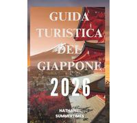 TURISTICA DEL GIAPPONE 2026: "Tradizioni senza tempo, meraviglie futuristiche e lo spirito del Sol Levante"