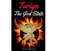 Turiya - The God State: Beyond Kundalini, Kriya Yoga & all Spirituality