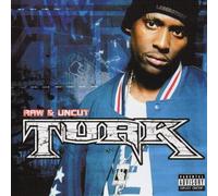 Turk - Raw and Uncut
