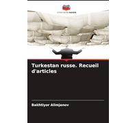 Turkestan russe. Recueil d'articles