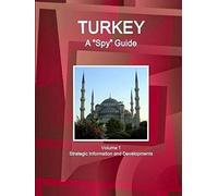 Turkey A "Spy" Guide Volume 1 Strategic Information And Developments
