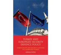 Turkey and European Security Defence Policy: Compatibility and Security Cultures in a Globalised World Ustun, Cigdem (Auteur)