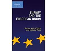 Turkey and the European Union Senem Aydin-Duzgit Senem Aydin - Duzgit - Nathalie Tocci (Auteur)