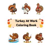 Turkey At Work Coloring Book: Discover the World of Work with Our Feathered Friends