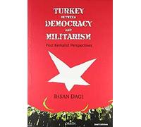 Turkey Between Democracy and Militarism Post Kemalist Perspectives