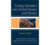 Turkey between the United States and Russia by Emre Ersen Nur Cetinoglu Harunoglu Aysegul Sever Emre Ersen (Auteur)