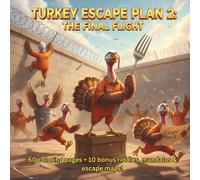 TURKEY ESCAPE PLAN 2: THE FINAL FLIGHT: 60 coloring pages + 10 bonus riddles, mandalas & escape maps!