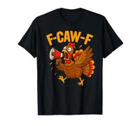 Turkey F-Caw-F Fcawf Funny Thanksgiving Adult Humor T-Shirt