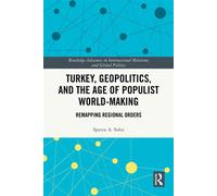 Turkey, Geopolitics, and the Age of Populist World-Making Remapping Regional Orders - Spyros A. Sofos - Routledge - ebook (ePub) - Livre