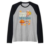 Turkey Gravy and Nursing Funny Thanksgiving Autumn Vibes Manche Raglan