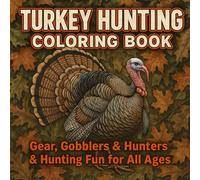 Turkey Hunting Coloring Book: Fun Outdoor Scenes, Hunters & Wildlife Designs for kids and Teens Who Love the Hunt: Perfect Gift for Hunting Enthusiasts, Outdoor Sportsmen, and Country Living Fans