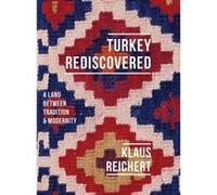 Turkey Rediscovered: A Land Between Tradition and Modernity (Armchair Traveller) - [Version Originale] Klaus Reichert (Auteur)