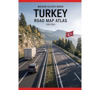 Turkey Road Map Atlas for 2025: Comprehensive city maps, scenic routes, hidden treasures, travel suggestions, and full roadway coverage