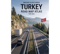 Turkey Road Map Atlas for 2025: Comprehensive city maps, scenic routes, hidden treasures, travel suggestions, and full roadway coverage