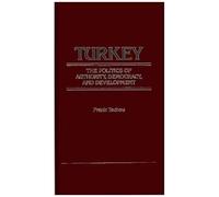 Turkey, The Politics Of Authority, Democracy, And Development.