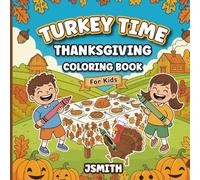Turkey Time: A Thanksgiving coloring adventure for kids to have fun giggling, saying gobble, gobble and enjoying coloring away.