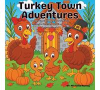 Turkey Town Adventures: A Cozy Thanksgiving Coloring Book of Joyful Turkeys, Fall Fun, and Grateful Hearts