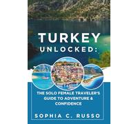 Turkey Unlocked:: The Solo Female Traveler’s Guide to Adventure & Confidence