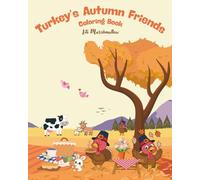 Turkey's Autumn Friends - Coloring Book: Color, giggle, and give thanks - the turkey way!