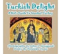 Turkish Delight--A Kid's Guide To Istanbul, Turkey